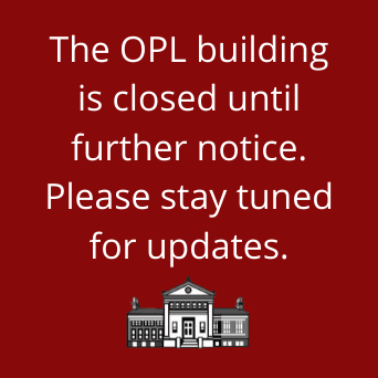 The OPL building is closed until further notice. Please stay tuned for updates.