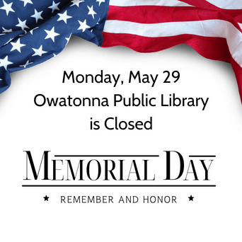 Monday, May 29 Owatonna Public Library is Closed